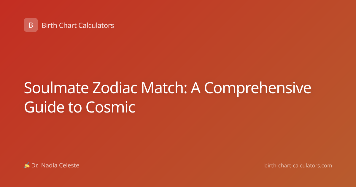 Soulmate Zodiac Match: A Comprehensive Guide to Cosmic