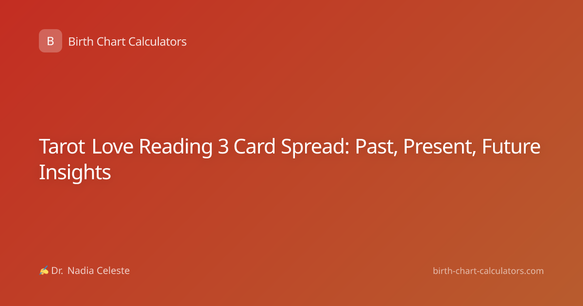 Tarot Love Reading 3 Card Spread: Past, Present, Future Insights