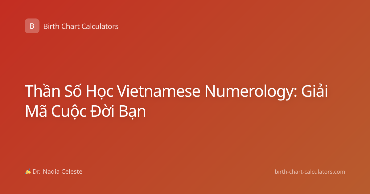 Thần Số Học Vietnamese Numerology: Giải Mã Cuộc Đời Bạn