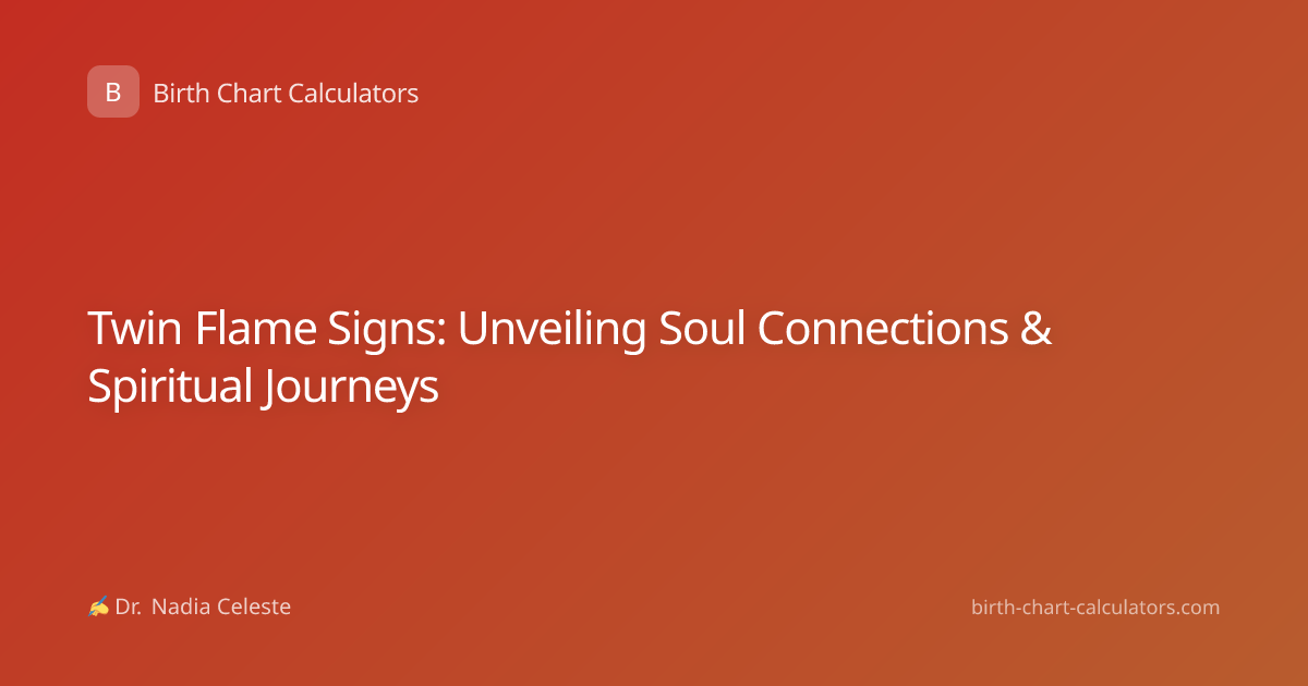 Twin Flame Signs: Unveiling Soul Connections & Spiritual Journeys